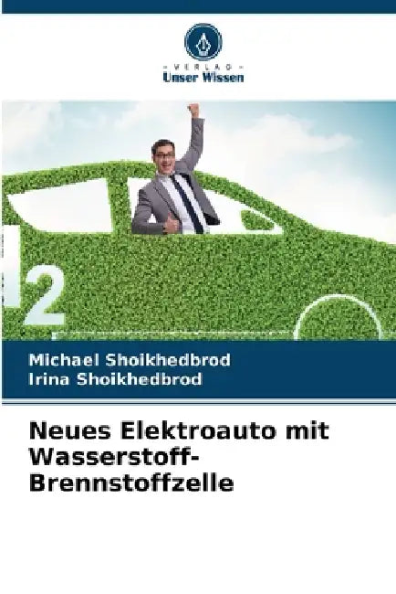 Neues Elektroauto mit Wasserstoff-Brennstoffzelle by Michael Shoikhedbrod, Irina Shoikhedbrod