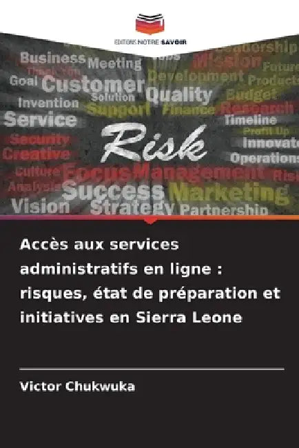 Accès aux services administratifs en ligne: risques, état de préparation et initiatives en Sierra Leone by Victor Chukwuka