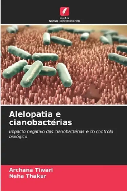 Alelopatia e cianobactérias by Archana Tiwari, Neha Thakur