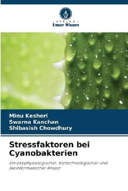 Stressfaktoren bei Cyanobakterien by Minu Kesheri, Swarna Kanchan, Shibasish Chowdhury