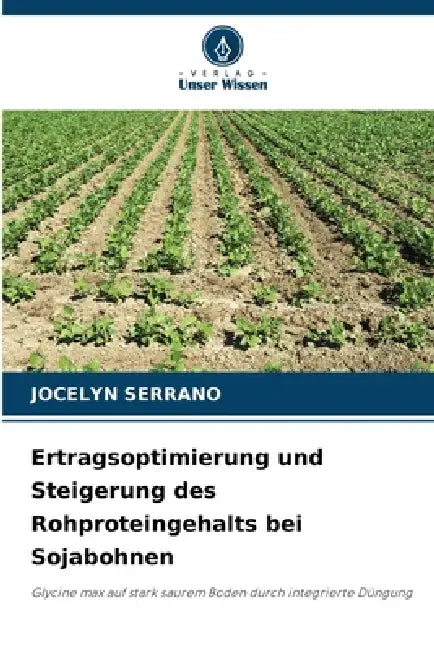 Ertragsoptimierung und Steigerung des Rohproteingehalts bei Sojabohnen by Jocelyn Serrano