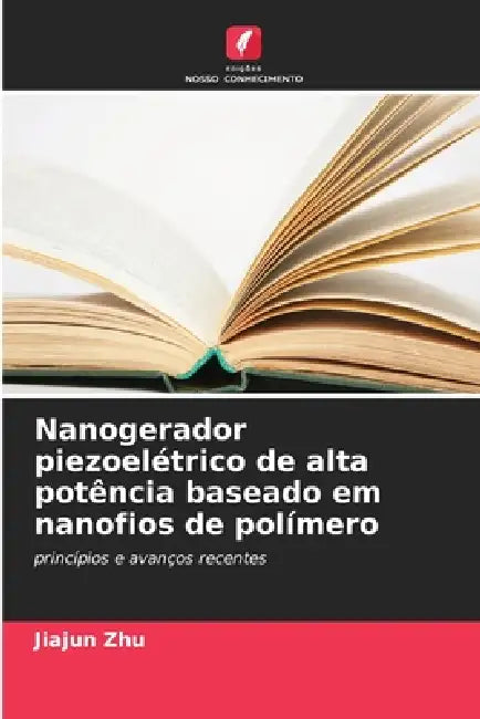 Nanogerador piezoelétrico de alta potência baseado em nanofios de polímero by Jiajun Zhu