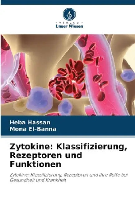 Zytokine: Klassifizierung, Rezeptoren und Funktionen by Heba Hassan, Mona El-Banna