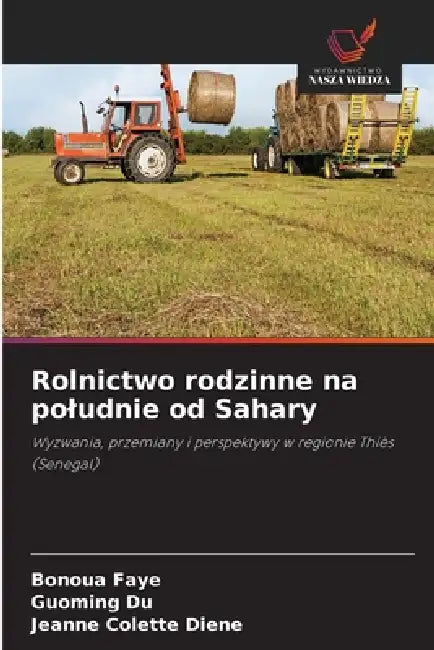 Rolnictwo rodzinne na poludnie od Sahary by Bonoua Faye, Guoming Du, Jeanne Colette Diene