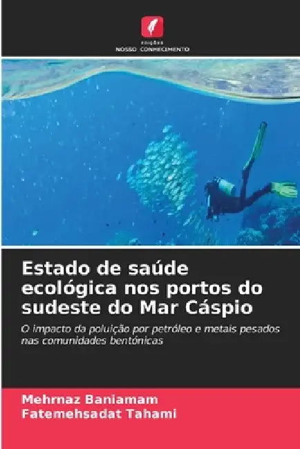 Estado de saúde ecológica nos portos do sudeste do Mar Cáspio by Mehrnaz Baniamam, Fatemehsadat Tahami