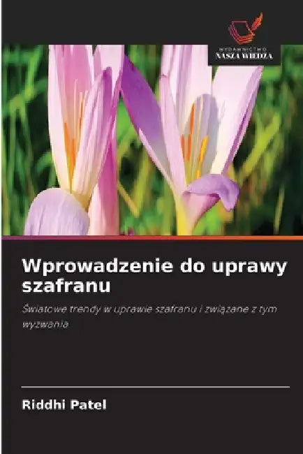 Wprowadzenie do uprawy szafranu by Riddhi Patel