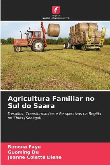 Agricultura Familiar no Sul do Saara by Bonoua Faye, Guoming Du, Jeanne Colette Diene