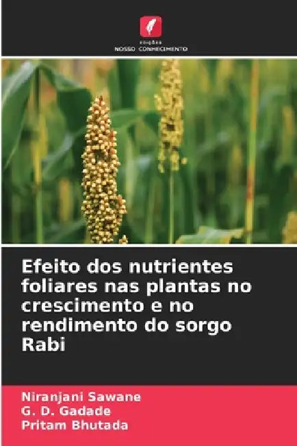 Efeito dos nutrientes foliares nas plantas no crescimento e no rendimento do sorgo Rabi by Niranjani Sawane, G. D. Gadade, Pritam Bhutada
