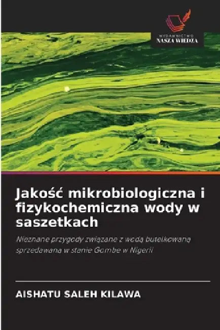 Jakośc mikrobiologiczna i fizykochemiczna wody w saszetkach by Aishatu Saleh Kilawa