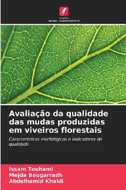 Avaliação da qualidade das mudas produzidas em viveiros florestais by Issam Touhami, Mejda Bougarradh, Abdelhamid Khaldi