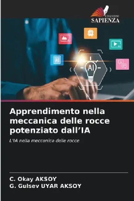 Apprendimento nella meccanica delle rocce potenziato dall'IA by C. Okay Aksoy, G. Gulsev Uyar Aksoy