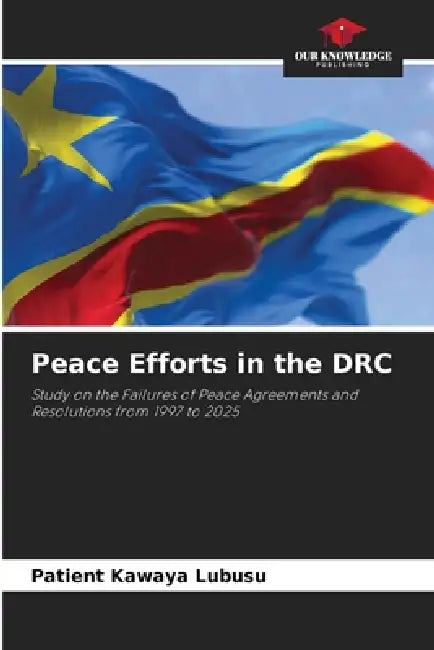 Peace Efforts in the DRC by Patient Kawaya Lubusu