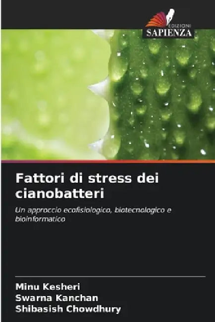 Fattori di stress dei cianobatteri by Minu Kesheri, Swarna Kanchan, Shibasish Chowdhury