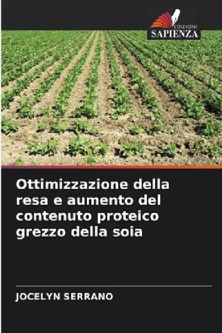 Ottimizzazione della resa e aumento del contenuto proteico grezzo della soia by Jocelyn Serrano