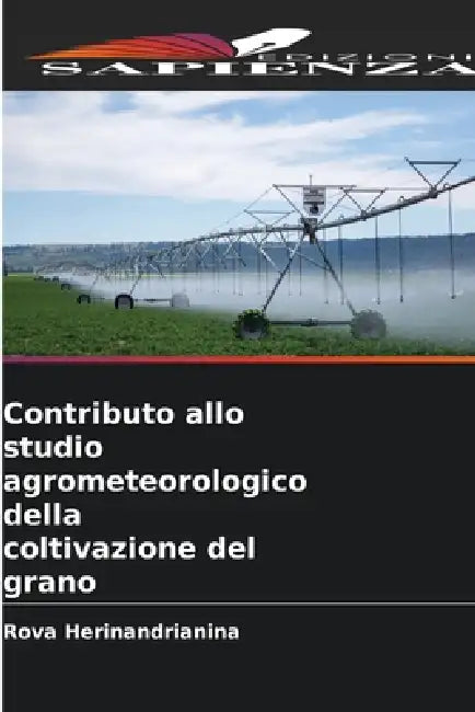 Contributo allo studio agrometeorologico della coltivazione del grano by Rova Herinandrianina