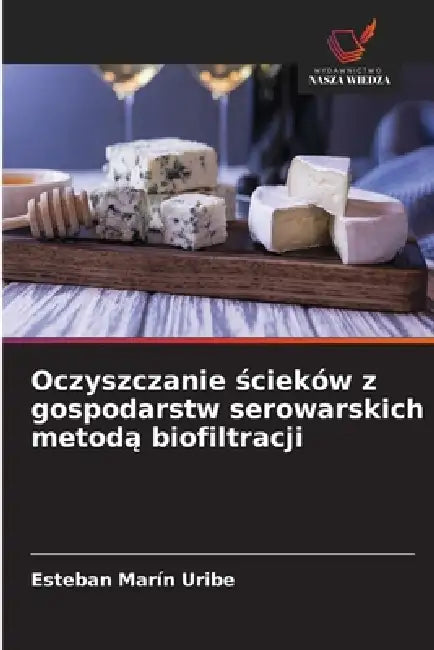 Oczyszczanie ścieków z gospodarstw serowarskich metodą biofiltracji by Esteban Marín Uribe