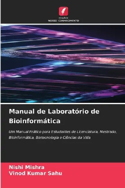 Manual de Laboratório de Bioinformática by Nishi Mishra, Vinod Kumar Sahu