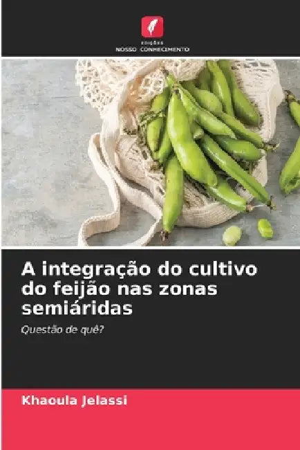 A integração do cultivo do feijão nas zonas semiáridas by Khaoula Jelassi