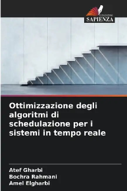 Ottimizzazione degli algoritmi di schedulazione per i sistemi in tempo reale by Atef Gharbi, Bochra Rahmani, Amel Elgharbi