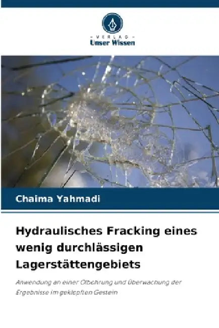 Hydraulisches Fracking eines wenig durchlässigen Lagerstättengebiets by Chaima Yahmadi