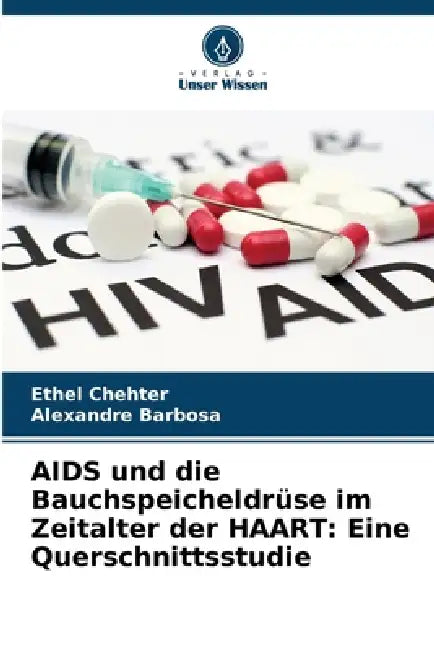AIDS und die Bauchspeicheldrüse im Zeitalter der HAART: Eine Querschnittsstudie by Ethel Chehter, Alexandre Barbosa