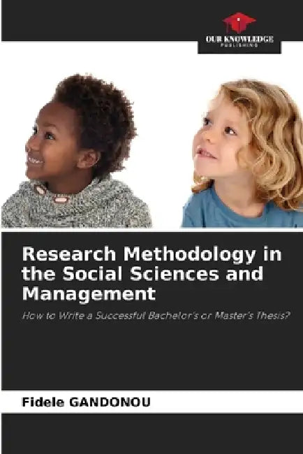 Research Methodology in the Social Sciences and Management by Fidèle Gandonou