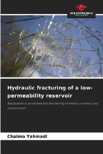 Hydraulic fracturing of a low-permeability reservoir by Chaima Yahmadi