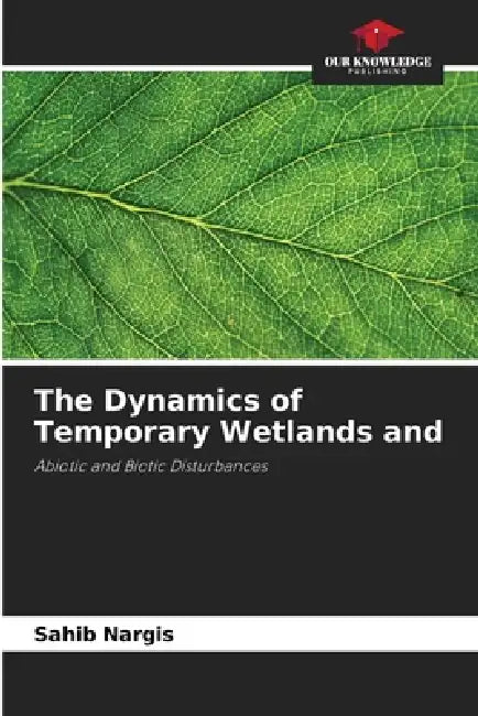 The Dynamics of Temporary Wetlands and by Sahib Nargis