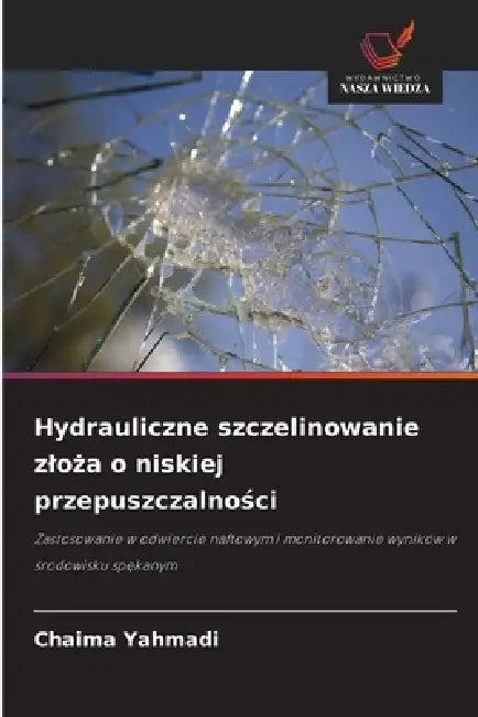 Hydrauliczne szczelinowanie zloża o niskiej przepuszczalności by Chaima Yahmadi