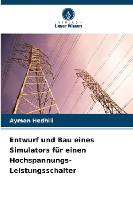 Entwurf und Bau eines Simulators für einen Hochspannungs-Leistungsschalter by Aymen Hedhili