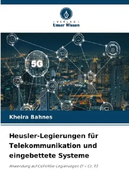 Heusler-Legierungen für Telekommunikation und eingebettete Systeme by Kheira Bahnes
