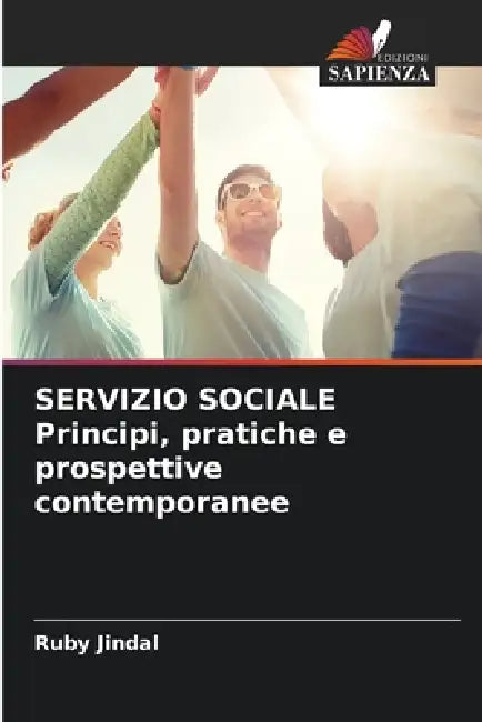 SERVIZIO SOCIALE Principi, pratiche e prospettive contemporanee by Ruby Jindal
