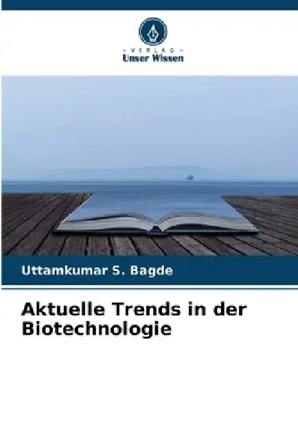 Aktuelle Trends in der Biotechnologie by Uttamkumar S. Bagde