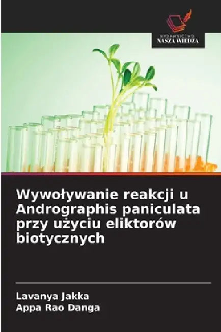 Wywolywanie reakcji u Andrographis paniculata przy użyciu eliktorów biotycznych by Lavanya Jakka, Appa Rao Danga