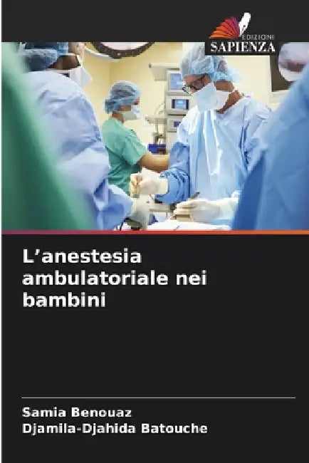 L'anestesia ambulatoriale nei bambini by Samia Benouaz, Djamila-Djahida Batouche