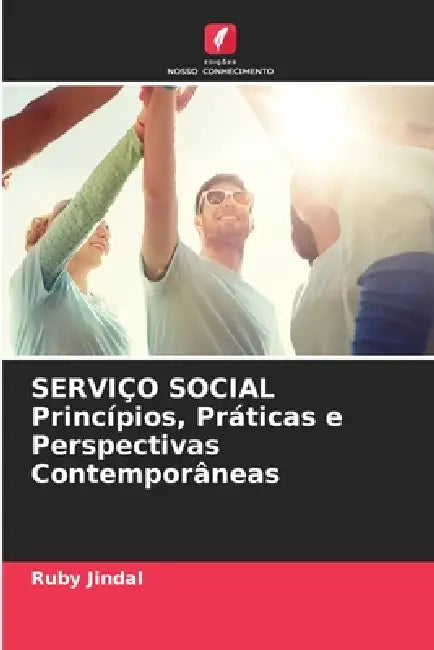 SERVIÇO SOCIAL Princípios, Práticas e Perspectivas Contemporâneas by Ruby Jindal