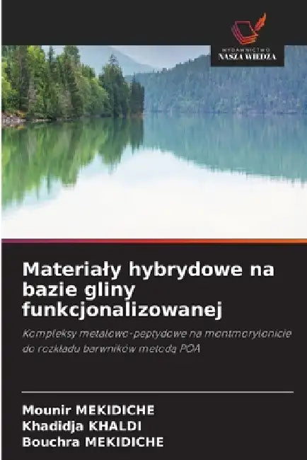 Materialy hybrydowe na bazie gliny funkcjonalizowanej by Mounir Mekidiche, Khadidja Khaldi, Bouchra Mekidiche