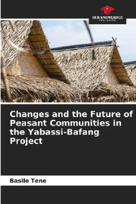 Changes and the Future of Peasant Communities in the Yabassi-Bafang Project by Basile Tene