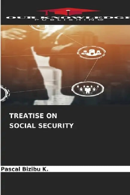 Treatise on Social Security by Pascal Bizibu K.