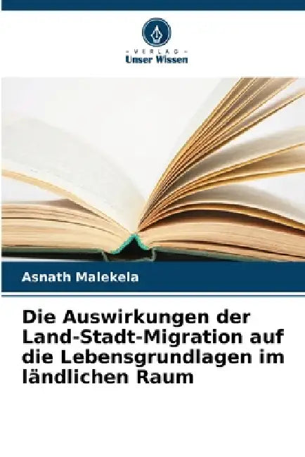 Die Auswirkungen der Land-Stadt-Migration auf die Lebensgrundlagen im ländlichen Raum by Asnath Malekela