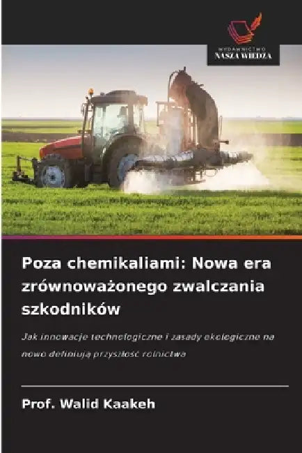 Poza chemikaliami: Nowa era zrównoważonego zwalczania szkodników by Prof Walid Kaakeh