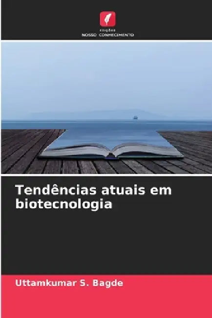 Tendências atuais em biotecnologia by Uttamkumar S. Bagde