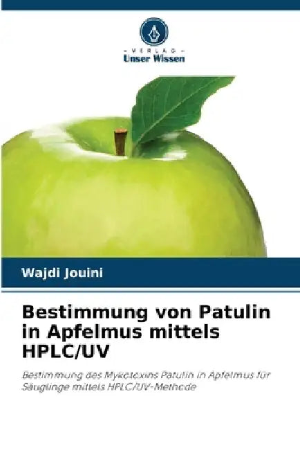 Bestimmung von Patulin in Apfelmus mittels HPLC/UV by Wajdi Jouini