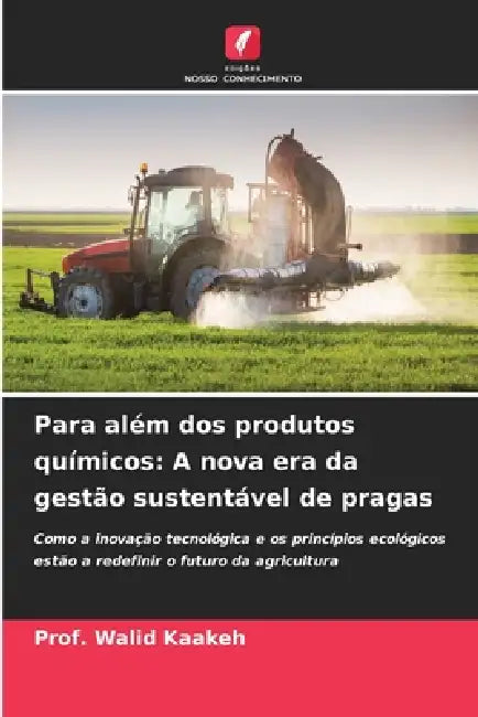Para além dos produtos químicos: A nova era da gestão sustentável de pragas by Prof Walid Kaakeh