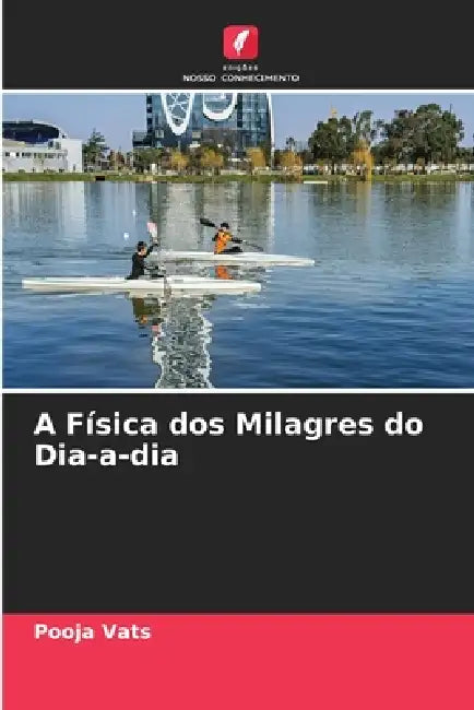A Física dos Milagres do Dia-a-dia by Pooja Vats