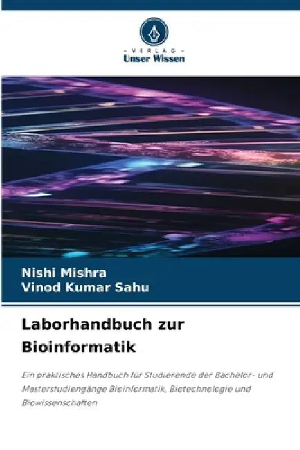 Laborhandbuch zur Bioinformatik by Nishi Mishra, Vinod Kumar Sahu