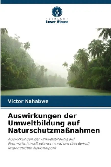 Auswirkungen der Umweltbildung auf Naturschutzmaßnahmen by Victor Nahabwe