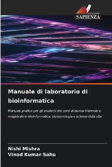 Manuale di laboratorio di bioinformatica by Nishi Mishra, Vinod Kumar Sahu