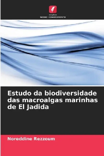 Estudo da biodiversidade das macroalgas marinhas de El Jadida by Noreddine Rezzoum