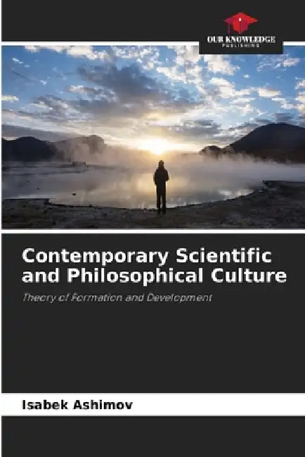 Contemporary Scientific and Philosophical Culture by Isabek Ashimov